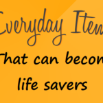 Everyday Items Could Be Life Savers