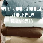 Why You Should Stockpile Blankets