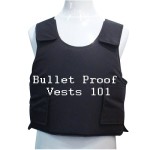 Bullet Proof Vests 101
