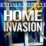 3 Essentials to Prevent Home Invasion