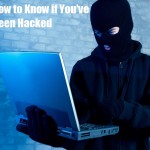How to Know if You’ve Been Hacked