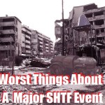 The Worst Things About Life After a Major SHTF Event