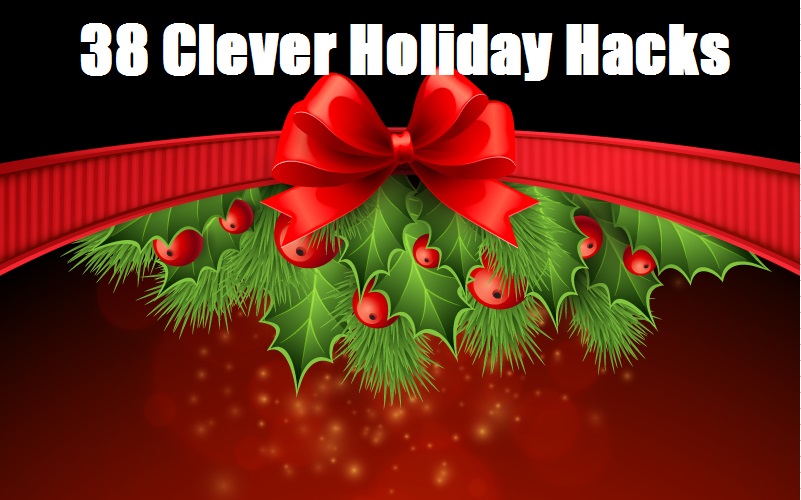 38 Clever Holiday Hacks