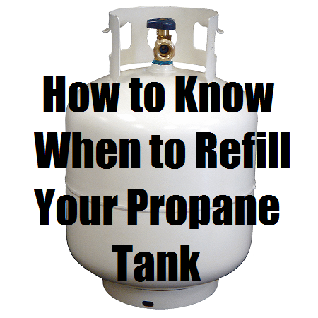  How to Know When to Refill Your Propane Tank