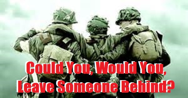  Could You, Would You, Leave Someone Behind?