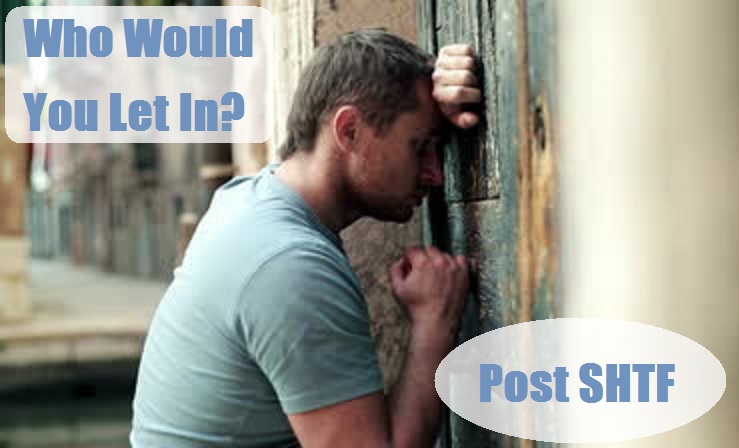  Who Would You Let in Post SHTF?