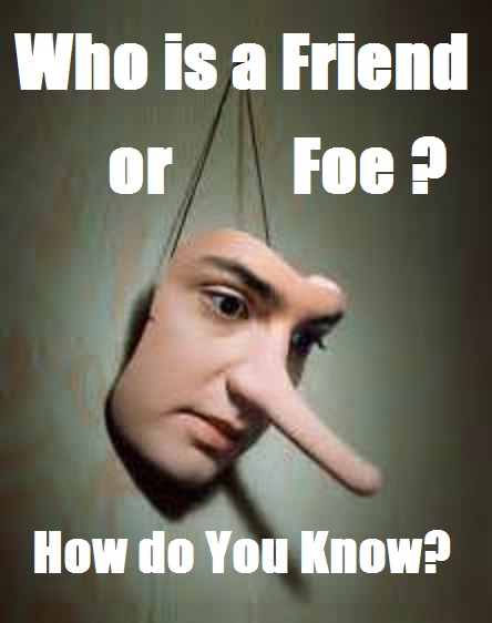  Friend or Foe? How do You Know?