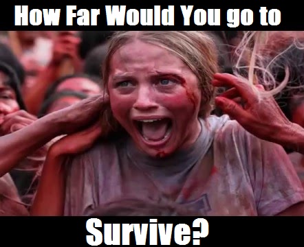 How Far Would You go to Survive?