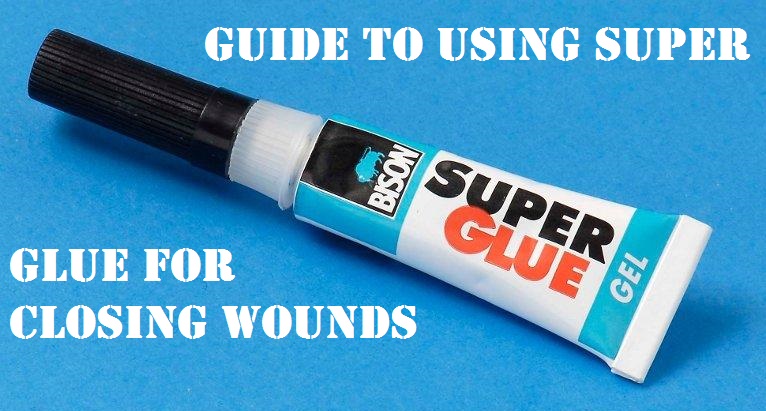  Guide to Using Super Glue for Closing Wounds
