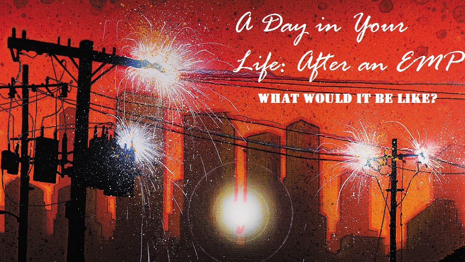  A Day in Your Life After an EMP
