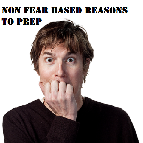  Non Fear Based Reasons to Prep