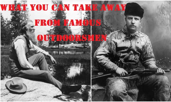  What You Can Take Away From Famous Outdoorsmen