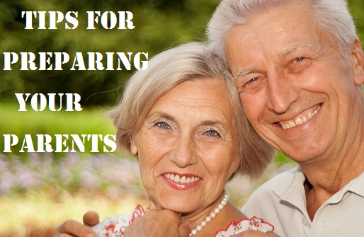 Tips For Preparing Your Parents