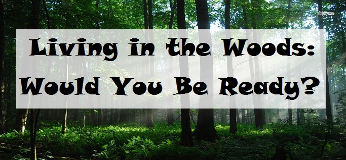  Living in the Woods: Would You be Ready?
