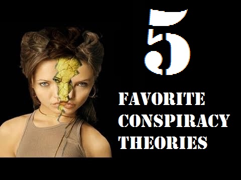 5 Favorite Conspiracy Theories