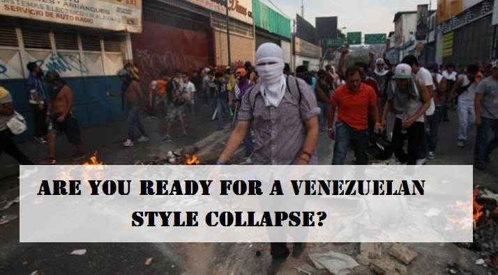  Are You Ready For a Venezuelan Style Collapse?