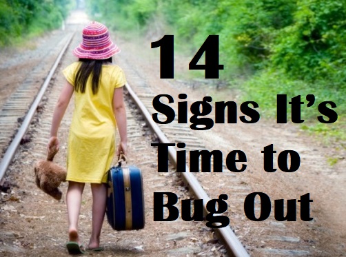 14 Signs It’s Time to Bug Out